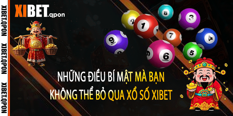Những điều bí mật mà bạn không thể bỏ qua xổ số Xibet